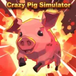 Crazy Pig Simulator